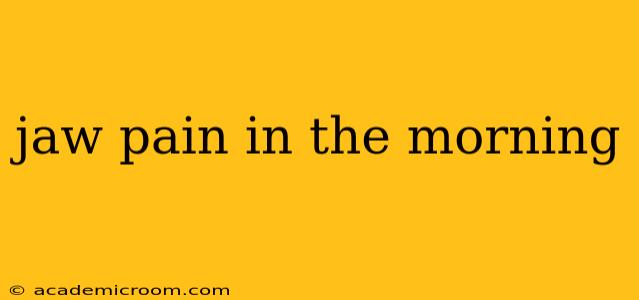 jaw pain in the morning