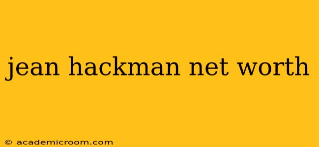 jean hackman net worth