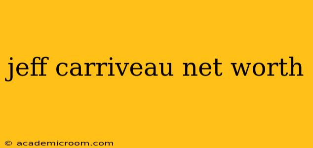 jeff carriveau net worth