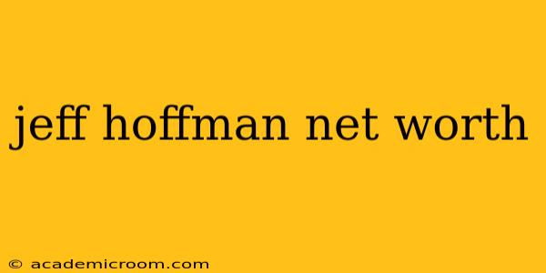 jeff hoffman net worth