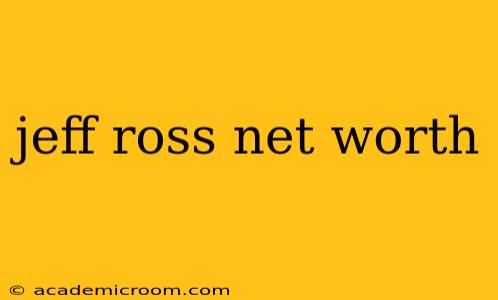jeff ross net worth