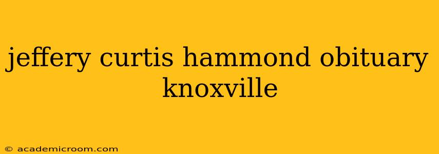 jeffery curtis hammond obituary knoxville