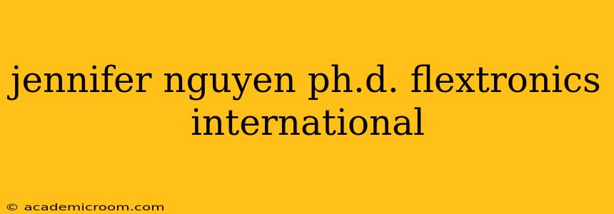 jennifer nguyen ph.d. flextronics international