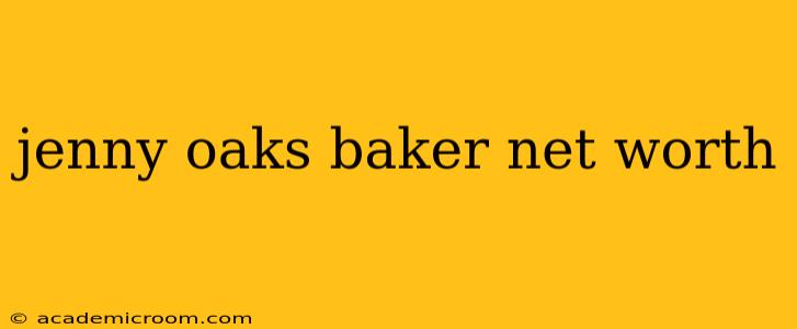 jenny oaks baker net worth