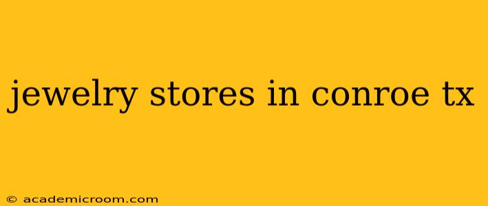 jewelry stores in conroe tx