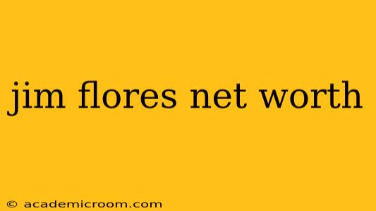 jim flores net worth