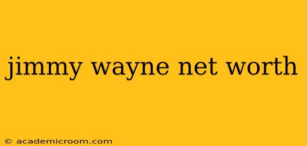 jimmy wayne net worth