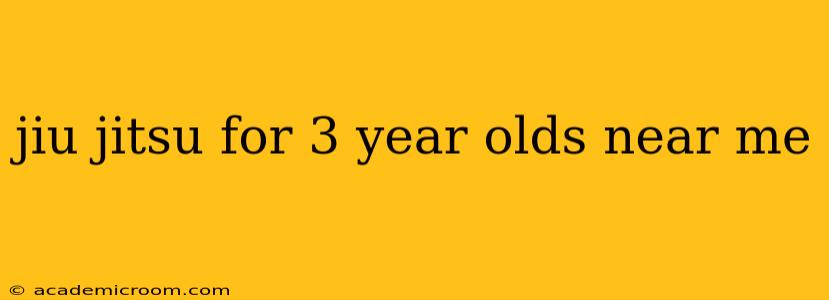 jiu jitsu for 3 year olds near me