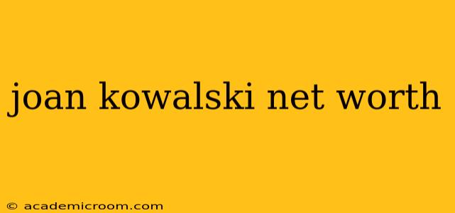 joan kowalski net worth