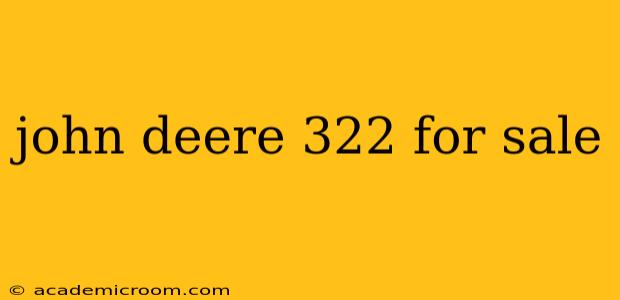 john deere 322 for sale