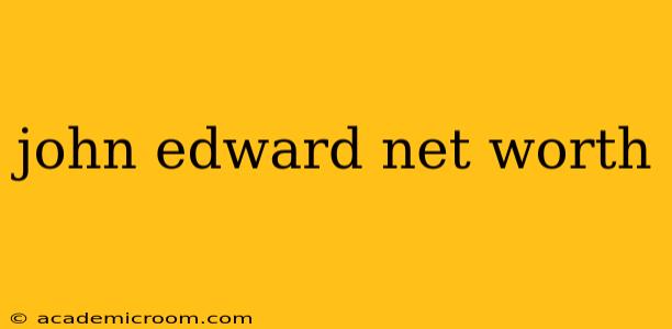 john edward net worth