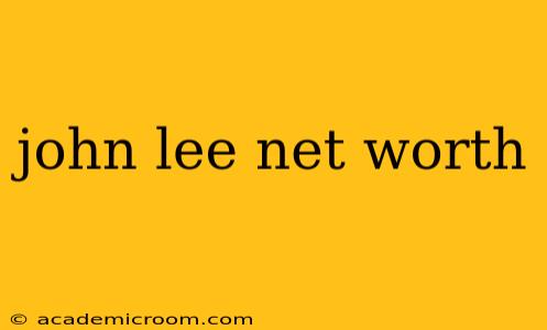 john lee net worth