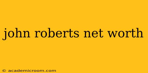 john roberts net worth