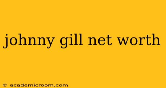 johnny gill net worth