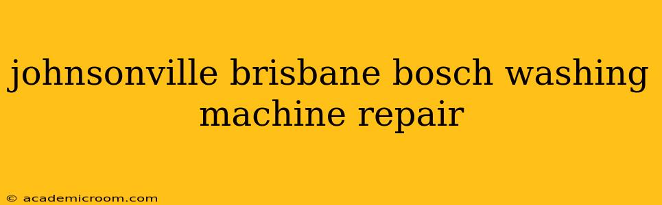 johnsonville brisbane bosch washing machine repair