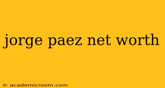 jorge paez net worth