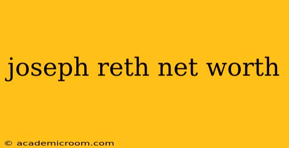 joseph reth net worth