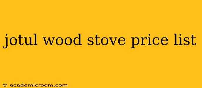 jotul wood stove price list