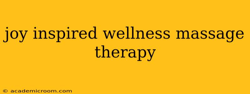 joy inspired wellness massage therapy