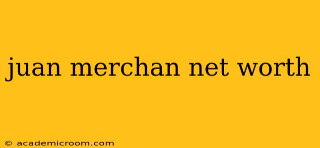 juan merchan net worth