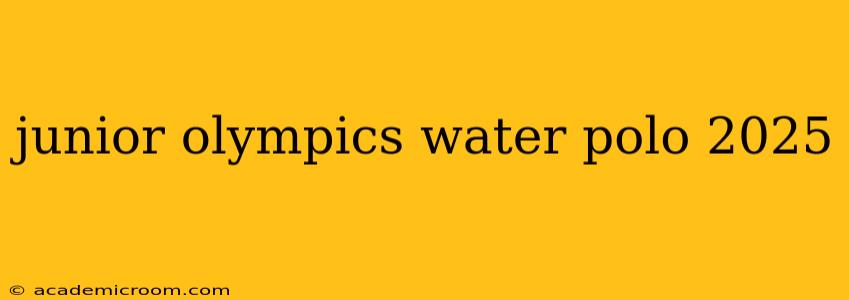 junior olympics water polo 2025