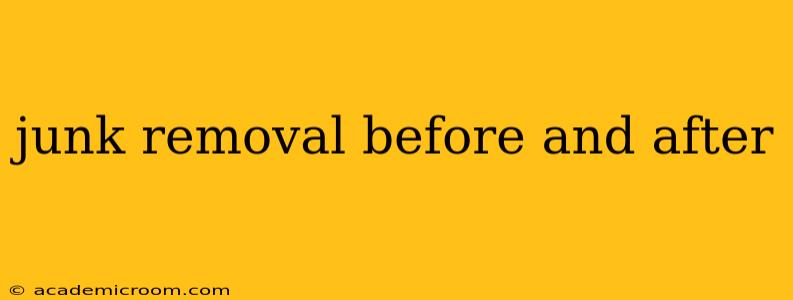 junk removal before and after
