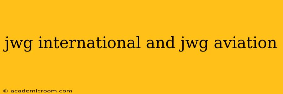 jwg international and jwg aviation