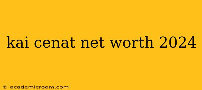 kai cenat net worth 2024