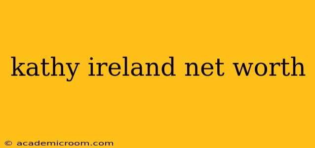 kathy ireland net worth