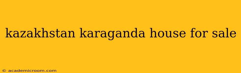 kazakhstan karaganda house for sale