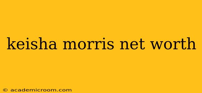keisha morris net worth