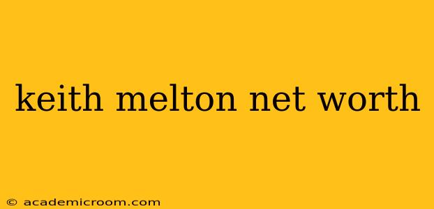 keith melton net worth