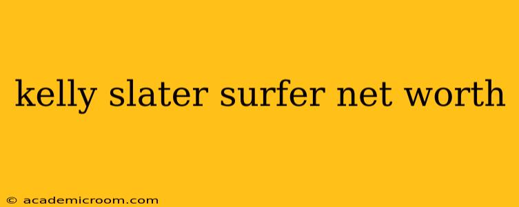 kelly slater surfer net worth