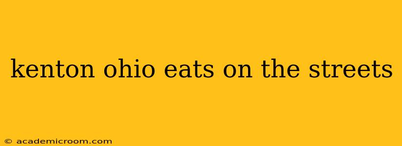 kenton ohio eats on the streets