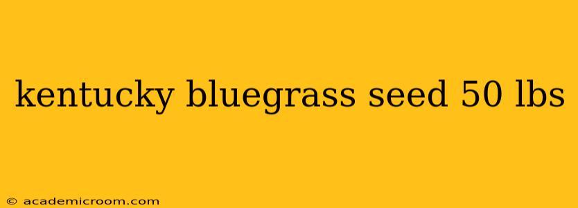 kentucky bluegrass seed 50 lbs