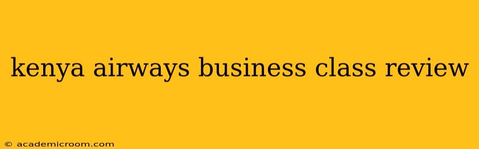 kenya airways business class review