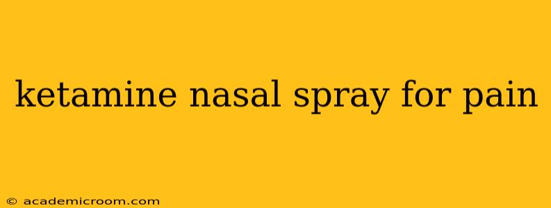 ketamine nasal spray for pain
