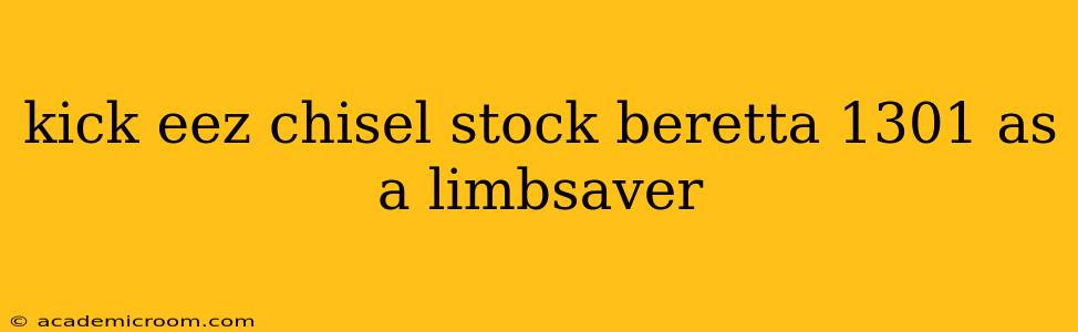 kick eez chisel stock beretta 1301 as a limbsaver