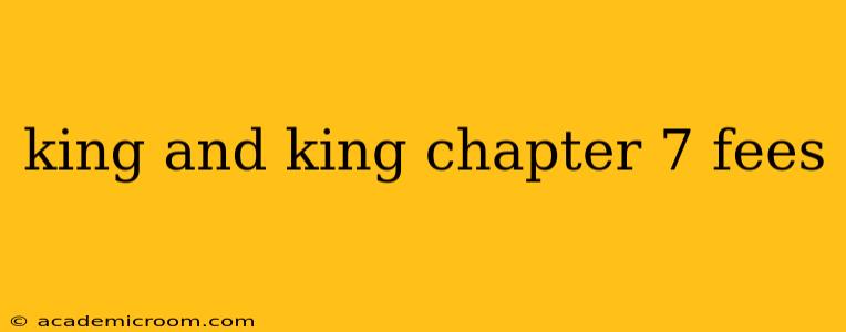 king and king chapter 7 fees
