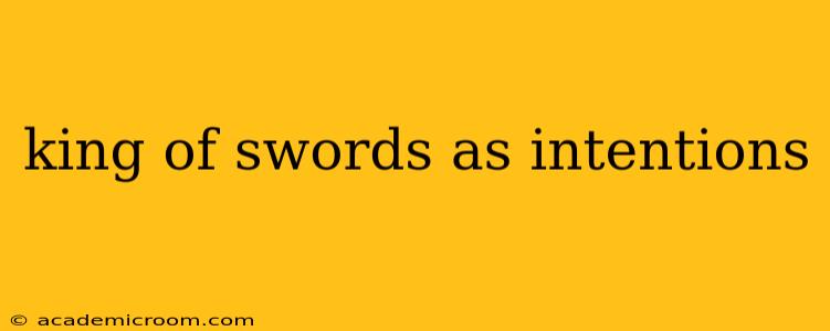 king of swords as intentions