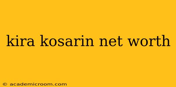 kira kosarin net worth