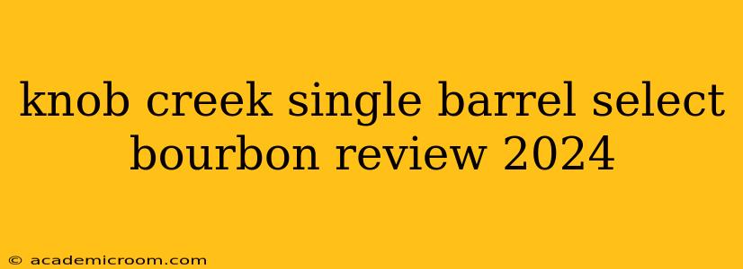 knob creek single barrel select bourbon review 2024