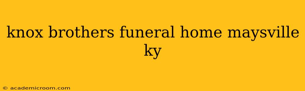 knox brothers funeral home maysville ky