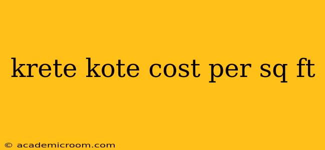 krete kote cost per sq ft