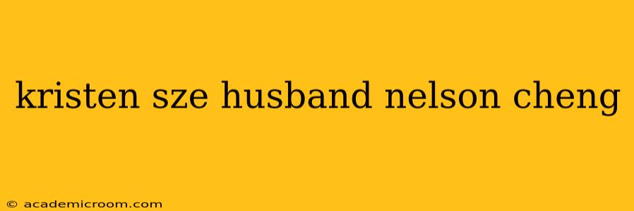 kristen sze husband nelson cheng
