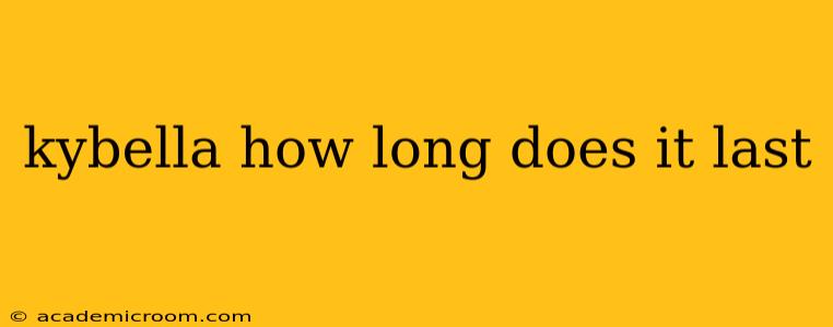 kybella how long does it last