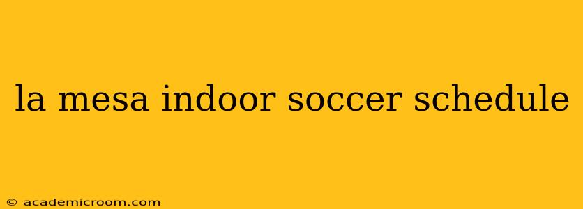la mesa indoor soccer schedule