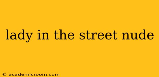 lady in the street nude lady in the street nude