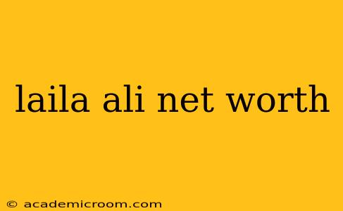 laila ali net worth