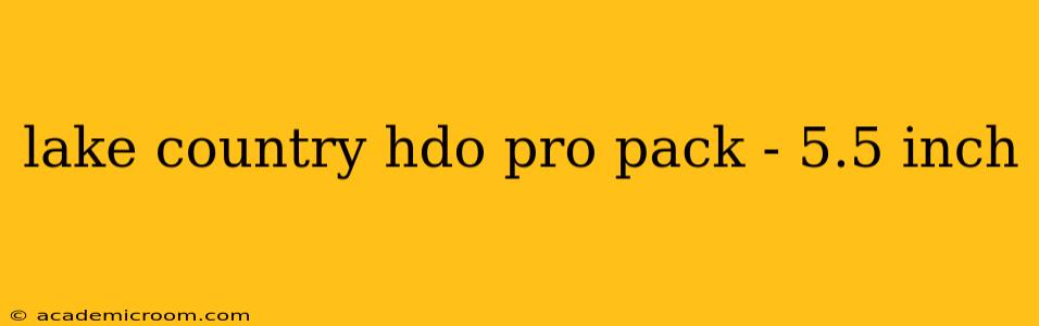 lake country hdo pro pack - 5.5 inch